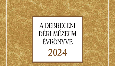 Megjelent a Déri Múzeum gazdag tematikájú évkönyve
