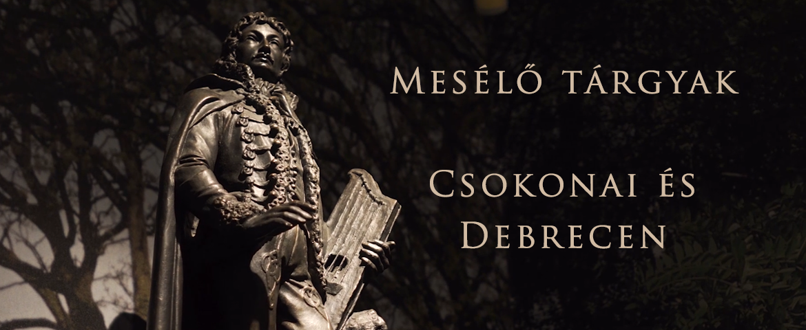 Mesélő tárgyak - Csokonai és Debrecen