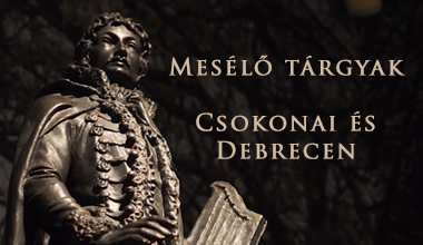 Mesélő tárgyak - Csokonai és Debrecen