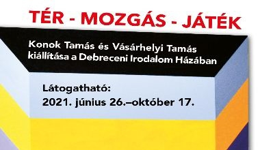 TÉR-MOZGÁS-JÁTÉK - Konok Tamás és Vásárhelyi Tamás kiállítása Irodalom Háza