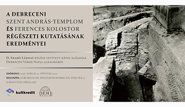A debreceni Szent András-templom és ferences kolostor régészeti kutatásának eredményei