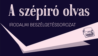 A szépíró olvas - irodalmi beszélgetéssorozat Irodalom Háza
