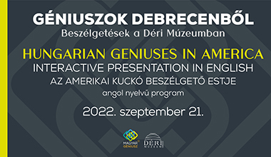 GÉNIUSZOK DEBRECENBŐL Déri Múzeum