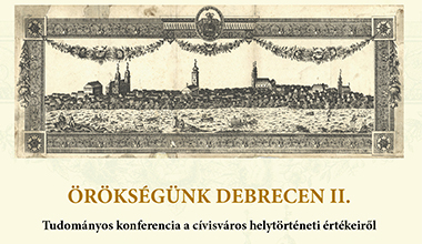 Örökségünk Debrecen II. - konferencia Déri Múzeum