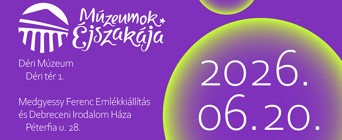 2026. 06. 20. Déri Múzeum, Medgyessy Ferenc Emlékkiállítás és Debreceni Irodalom Háza