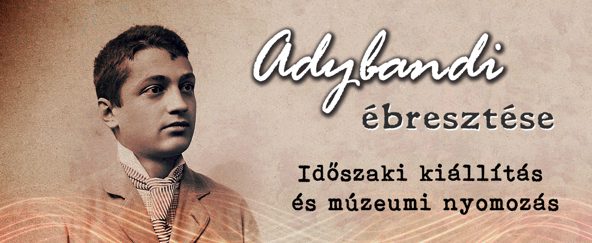 Adybandi ébresztése – kiállítás és múzeumi nyomozás Adybandi ébresztése – kiállítás és múzeumi nyomozás